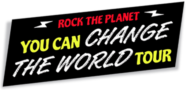 Rock the planet - You can change the world tour